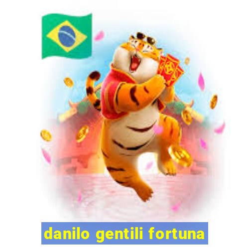 danilo gentili fortuna